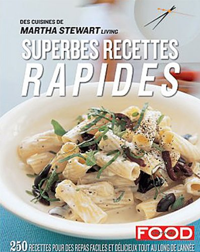 Superbes recettes rapides : 250 recettes pour des repas faciles et délicieux tout au long de l'année