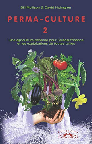 Permaculture. Vol. 2. Aménagements pratiques à la campagne et en ville