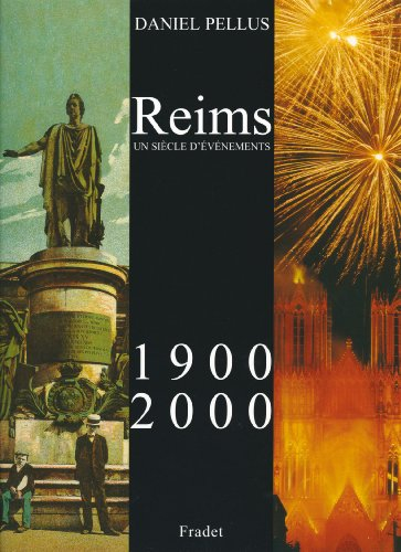 Reims, 1900-2000 : un siècle d'événements