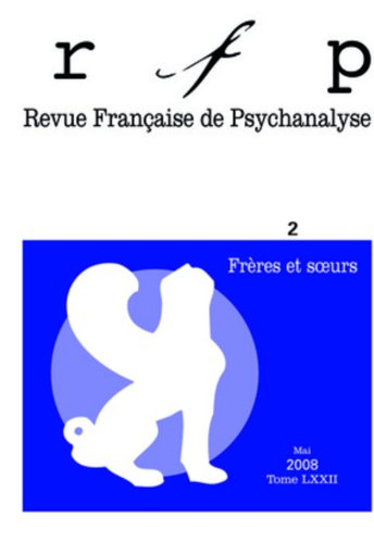 Revue française de psychanalyse, n° 2 (2008). Frères et soeurs
