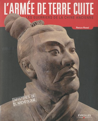 L'armée de terre cuite : les guerriers de la Chine ancienne