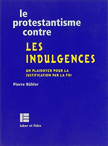 Le protestantisme contre les indulgences : pour un jubilé de la justification par la foi en l'an 200