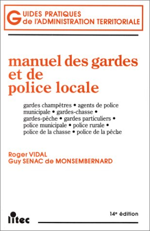 Manuel des gardes et de la police locale : gardes champêtres, agents de police municipale, gardes-ch