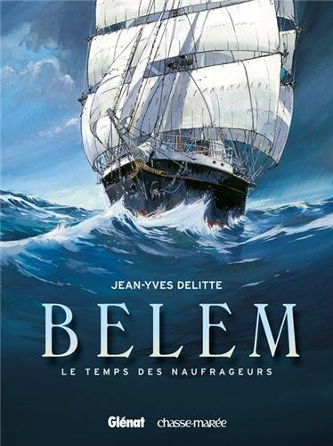 Belem. Vol. 1. Le temps des naufrageurs