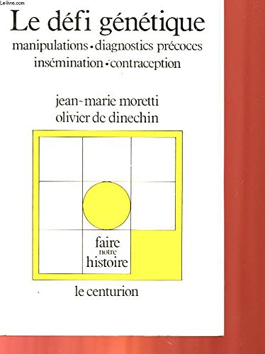 Le Défi génétique : manipulations, diagnostics précoces, insémination, contraception