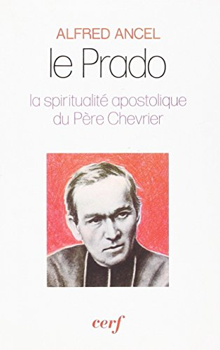 Le Prado, la spiritualité apostolique du père Chevrier