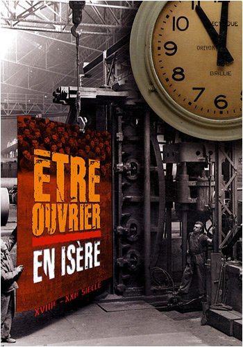 etre ouvrier en isère : xviiie-xxie siècle