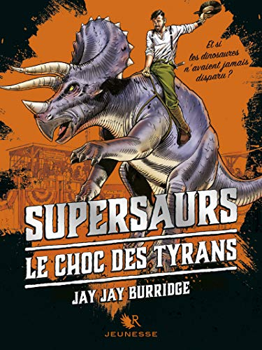 Supersaurs. Vol. 3. Le choc des tyrans