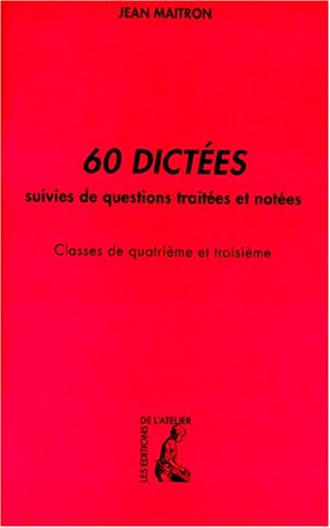 60 dictées suivies de questions traités et notées. classes de 4ème et 3ème