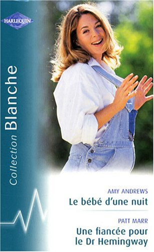 Le bébé d'une nuit. Une fiancée pour le Dr Hemingway