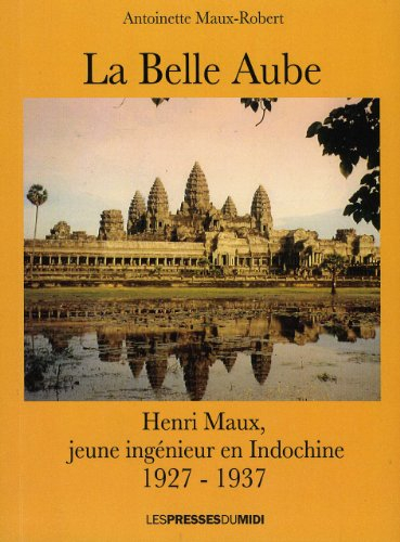 La belle Aube : Henri Maux, jeune ingénieur en Indochine : 1927-1937