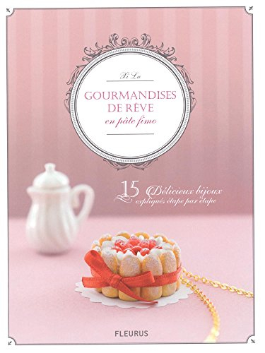 Gourmandises de rêve en pâte Fimo : 15 délicieux bijoux expliqués étape par étape