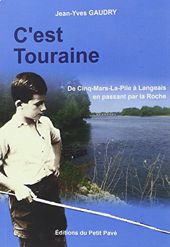 C'est Touraine : de Cinq-Mars-La-Pile à Langeais en passant par la Roche