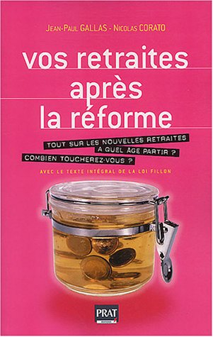 Vos retraites après la réforme : tout sur les nouvelles retraites : à quel âge partir ? Combien touc