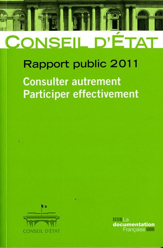 Consulter autrement, participer effectivement : rapport public 2011 : rapport adopté par l'assemblée