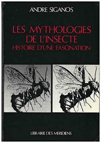 Les Mythologies de l'insecte : histoire d'une fascination