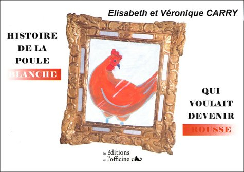 Histoire de la poule blanche qui voulait devenir rousse