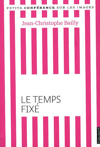 Le temps fixé : petite conférence sur les images
