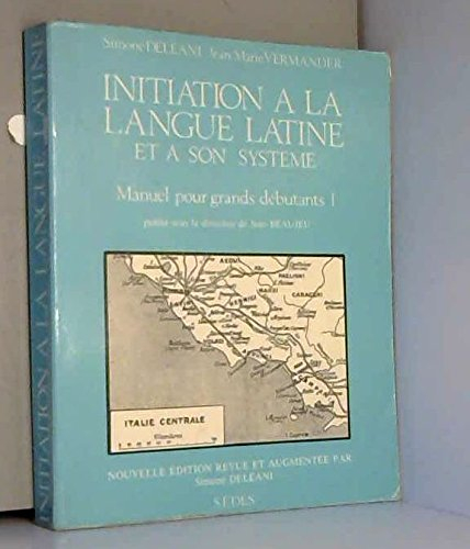 Initiation à la langue latine et à son système : manuel pour grands débutants