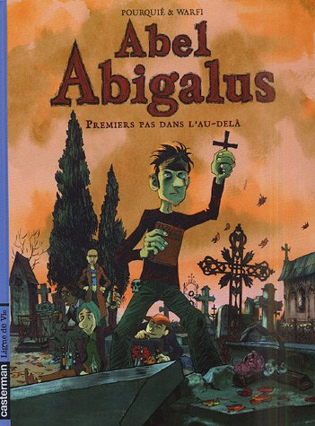 Abel Abigalus. Vol. 1. Premiers pas dans l'au-delà