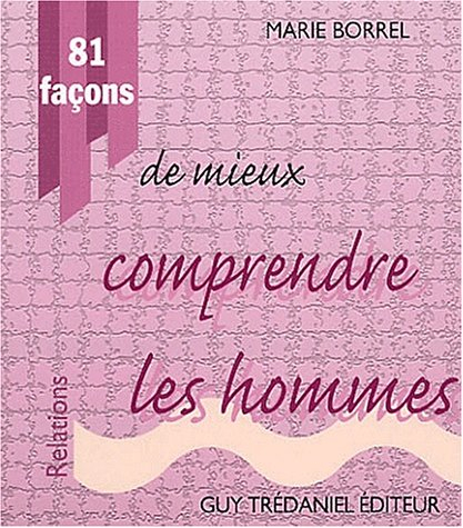 81 façons de mieux comprendre les hommes