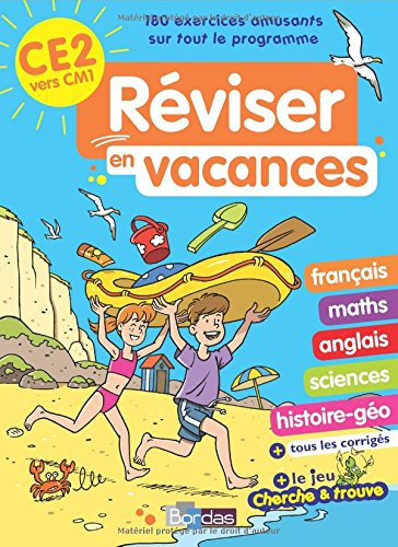 Réviser en vacances : CE2 vers CM1 : 180 exercices amusants sur tout le programme