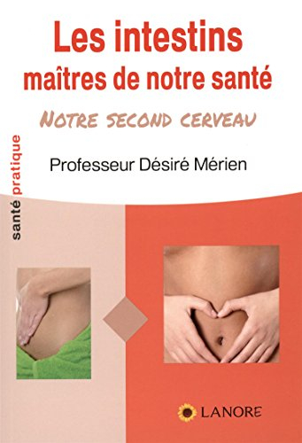 Les intestins maîtres de notre santé : notre second cerveau