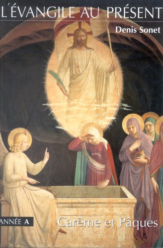 L'Evangile au présent : carême et Pâques : du mercredi des Cendres à la solennité du Sacré-Coeur de 