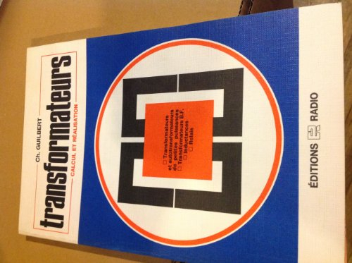 calcul et réalisation des transformateurs : calcul, réalisation et utilisation des transformateurs e