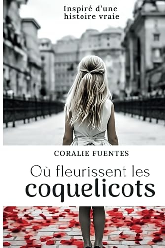 Où fleurissent les coquelicots: un récit autobiographique émouvant sur la recherche de ses origines,
