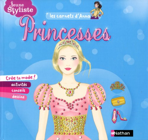 Jeune styliste : les carnets d'Anna. Princesses