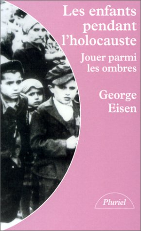 Les enfants pendant l'holocauste : jouer parmi les ombres