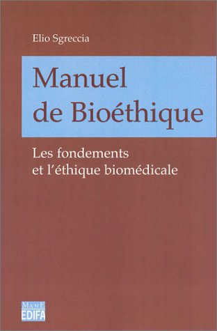 Manuel de bioéthique : les fondements et l'éthique biomédicale