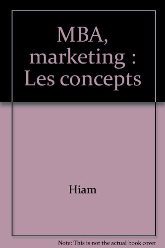 MBA marketing. Vol. 1. Les Concepts