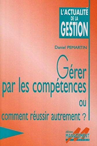 Gérer par les compétences ou Comment réussir autrement ?
