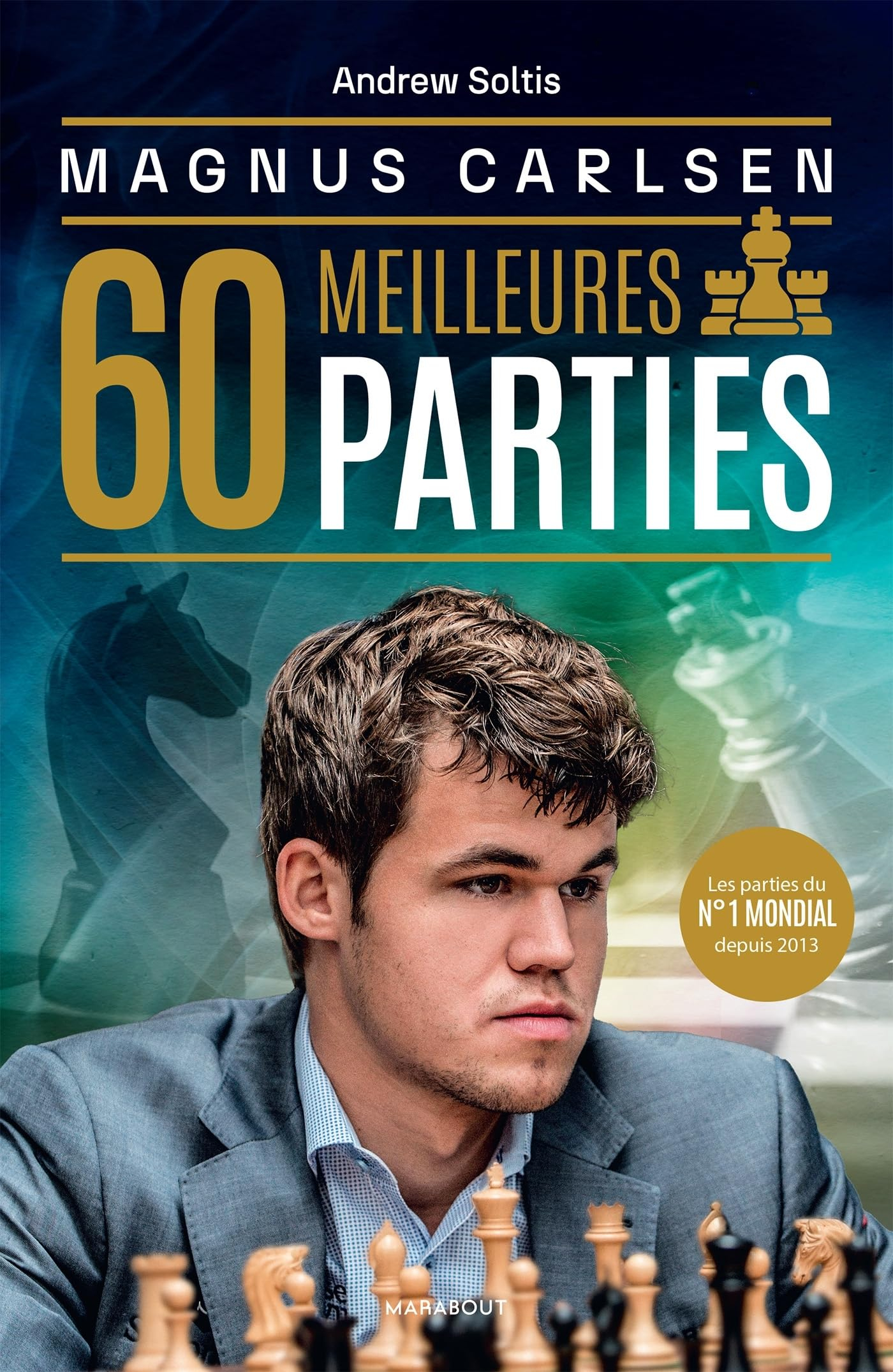 Magnus Carlsen : Ses 60 meilleures parties : les 60 meilleures parties