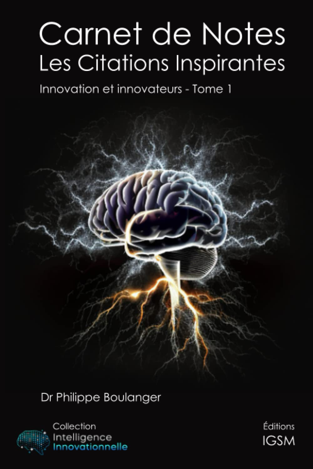 Carnet de Notes - Les Citations Inspirantes: Innovation et innovateurs - Tome 1
