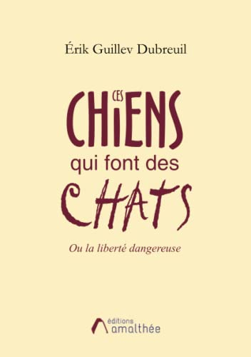 Ces chiens qui font des chats ou la liberté dangereuse