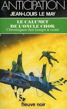 Chroniques des temps à venir. Vol. 10. Le Calumet de l'oncle Chok