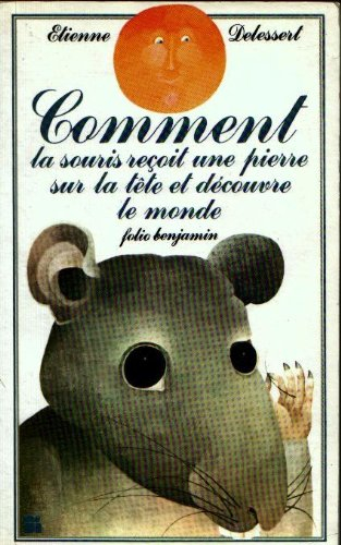 comment la souris recoit une pierre sur la tete et decouvre le monde