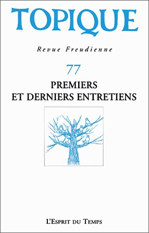 Topique, n° 77. Premiers et derniers entretiens