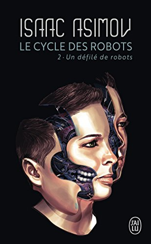 Le cycle des robots. Vol. 2. Un défilé de robots