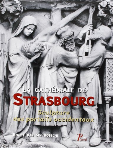 La cathédrale de Strasbourg : sculpture des portails occidentaux