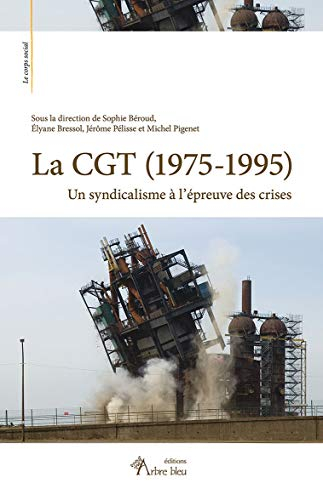 La CGT (1975-1995) : un syndicalisme à l'épreuve des crises