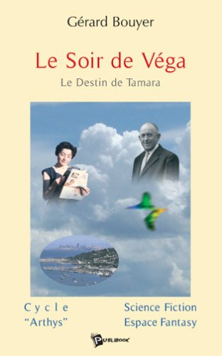 Le soir de Véga ou Le destin de Tamara : roman de science-fiction : cycle Arthys