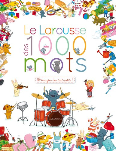Le Larousse des 1.000 mots : l'imagier des tout-petits !