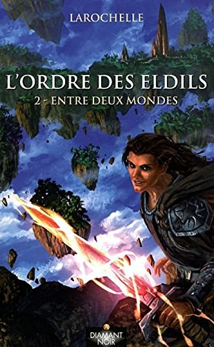 L'ordre des Eldils. Vol. 2. Entre deux mondes