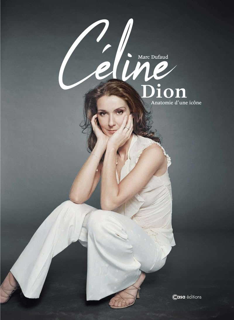 Céline Dion : anatomie d'une icône : d'enfant prodige à diva