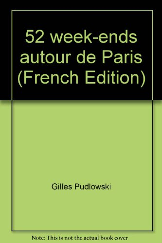 52 week-ends autour paris