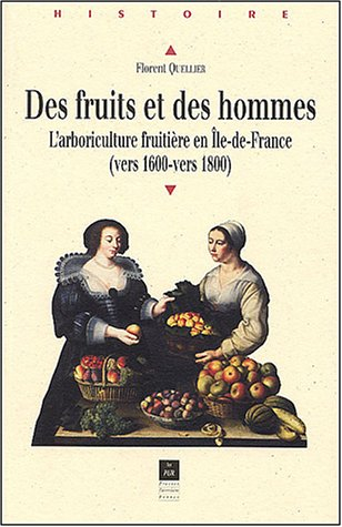 Des fruits et des hommes : l'arboriculture fruitière en Ile-de-France (vers 1600 - vers 1800)